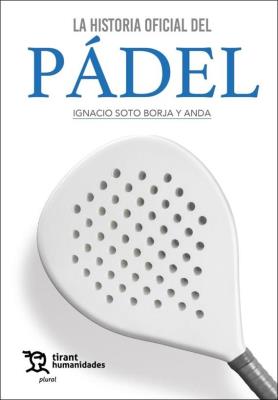 The Cluster recommends the book “La historia oficial del pádel” by Ignacio Soto Borja